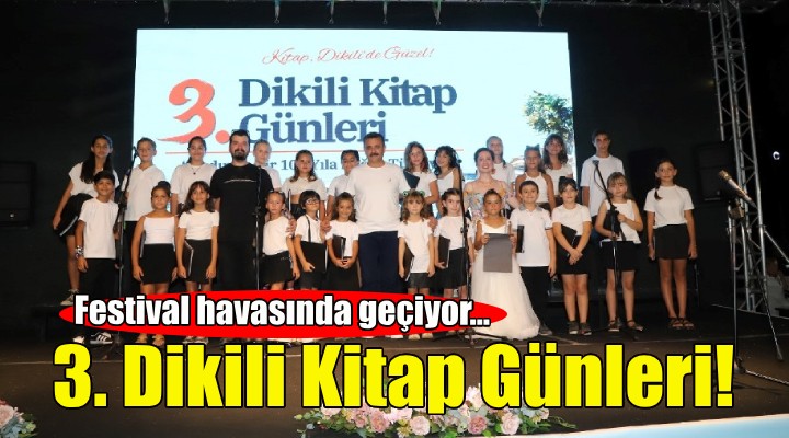 3. Dikili Kitap Günleri festival havasında geçiyor!