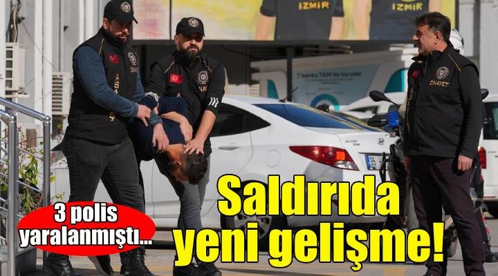 3 polis yaralanmıştı... İzmir'deki saldırıda yeni gelişme!