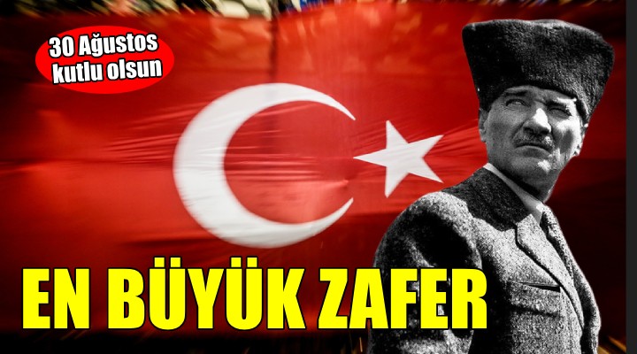 30 Ağustos Zafer Bayramı kutlu olsun...