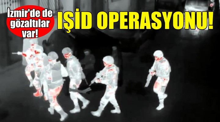 33 ilde IŞİD operasyonu!