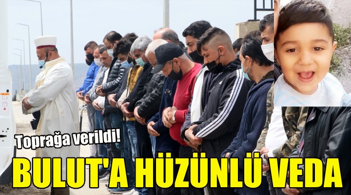 4 yaşındaki Bulut'a hüzünlü veda!