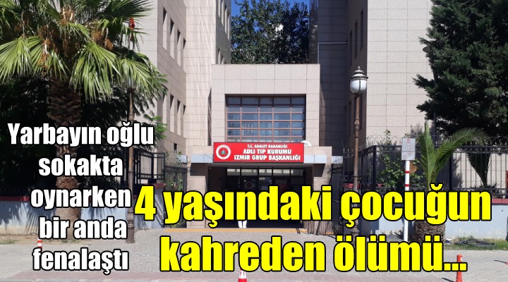 4 yaşındaki çocuğun kahreden ölümü