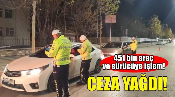 451 bin araç ve sürücüye ceza!