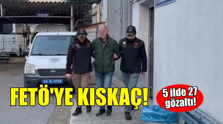 5 ilde FETÖ operasyonu... İzmir'de de gözaltılar var!