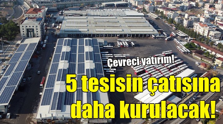 5 tesisin çatısına daha kurulacak!