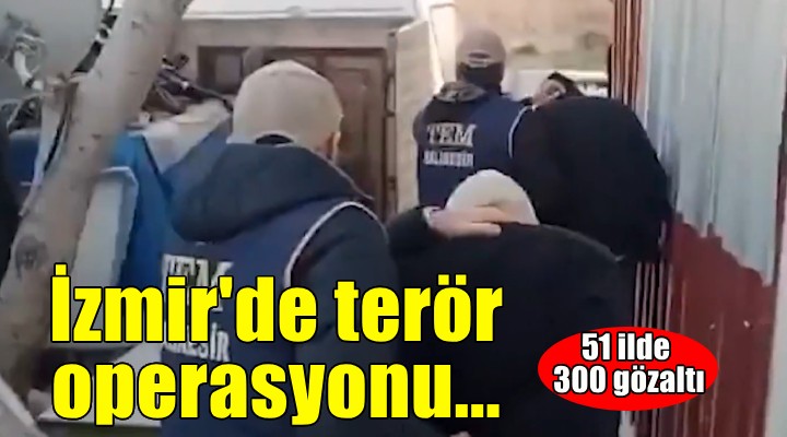 51 ilde terör operasyonu... 300 kişi gözaltında!