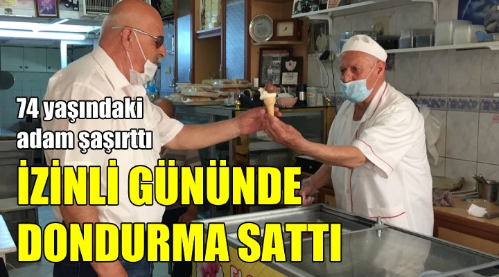 6 saatlik izinde dondurma sattı