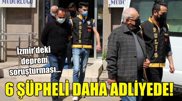 6 şüpheli daha adliyede...