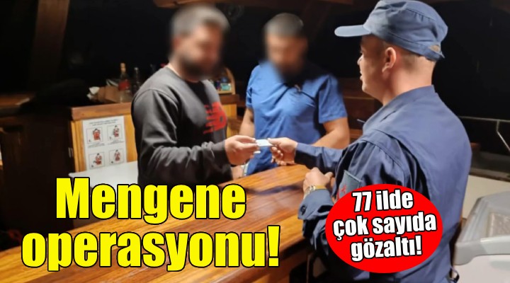 77 ilde ''mengene'' operasyonu!