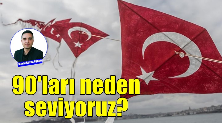 90'ları neden seviyoruz?