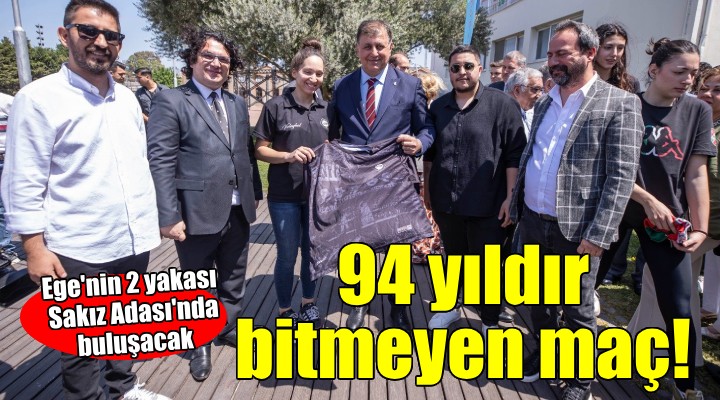 94 yıldır bitmeyen maç Ege'nin iki yakasını bir daha buluşturacak...