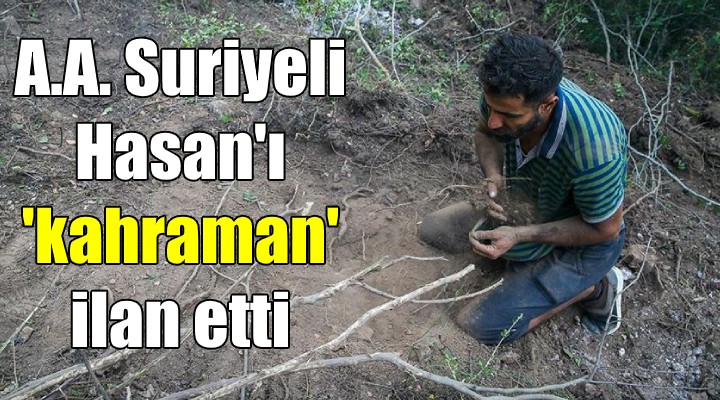 A.A. Suriyeli Hasan'ı 'kahraman' ilan etti