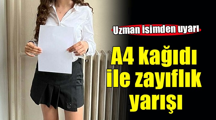 A4 kağıdıyla zayıflık yarışı tehlikesi...