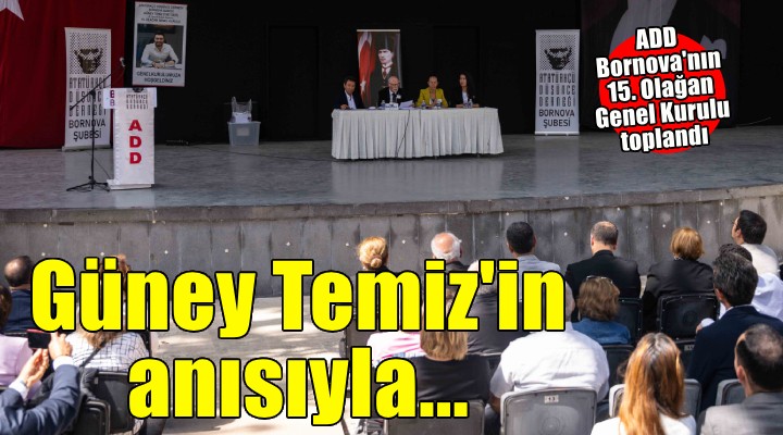 ADD Genel Kurulu'nda Güney Temiz'in anısıyla birlik ve umut mesajı