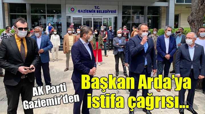 AK Parti Gaziemir'den Başkan Arda'ya istifa çağrısı
