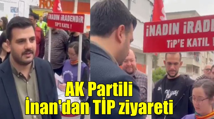 AK Partili İnan'dan TİP standına ziyaret!