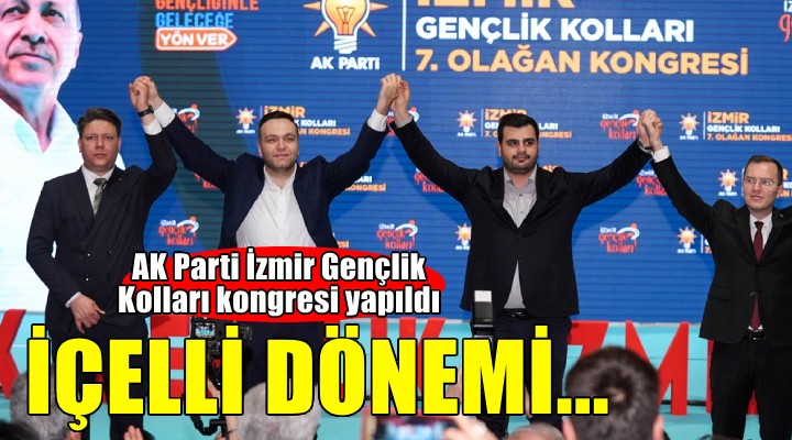 AK Parti İzmir Gençlik Kolları'nda İçelli dönemi...