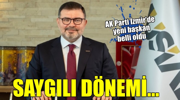 AK Parti İzmir'de Saygılı dönemi...