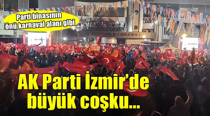 AK Parti İzmir'de büyük coşku!