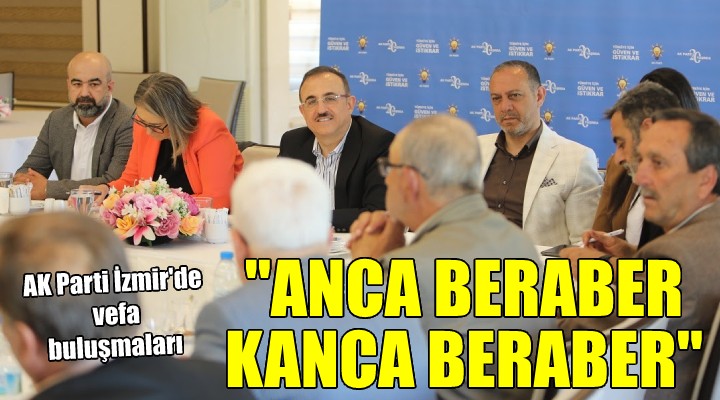 AK Parti İzmir'de dünden bugüne vefa toplantıları...