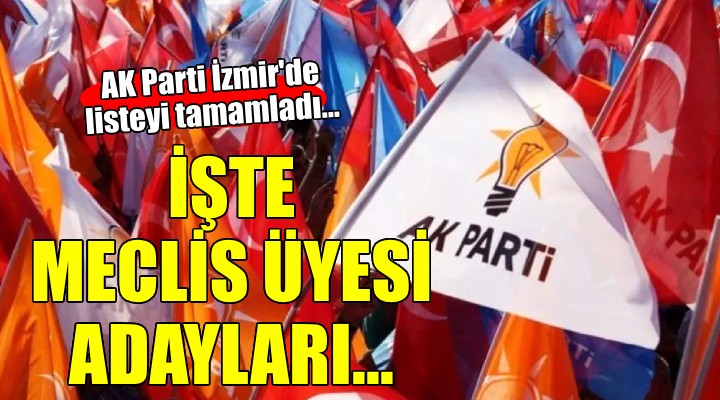 AK Parti İzmir'de meclis üyesi adaylarını belirledi!