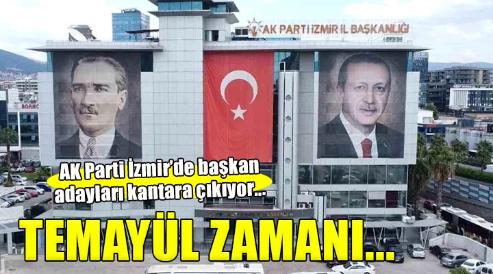 AK Parti İzmir'de temayül zamanı!