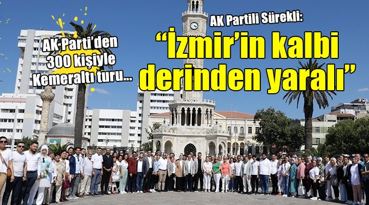 AK Parti İzmir'den Kemeraltı çıkarması...
