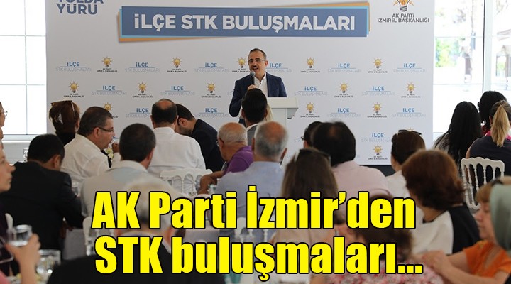 AK Parti İzmir'den STK buluşmaları...
