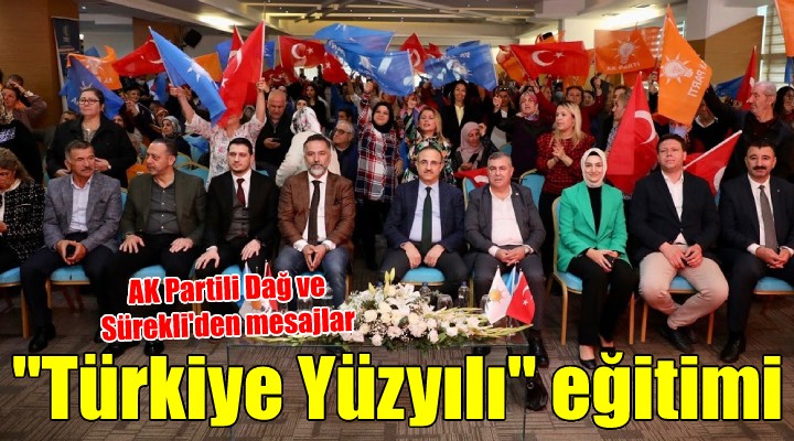 AK Parti İzmir'den ''Türkiye Yüzyılı'' eğitim programı