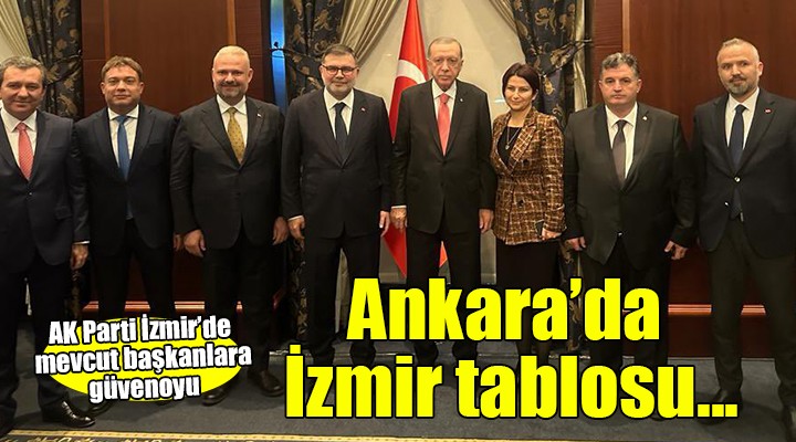 AK Parti'de İzmirli başkanlara güvenoyu!