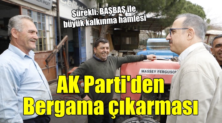 AK Parti'den Bergama çıkarması...