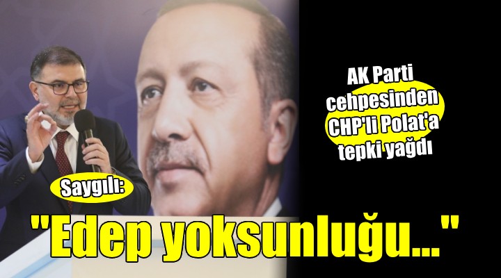 AK Parti'den CHP'li Polat'a tepki yağdı... 'Acizlik, edep yoksunluğu...'