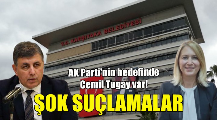 AK Parti'den Cemil Tugay'a şok suçlamalar!