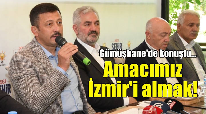AK Parti'li Dağ: Amacmız İzmir gibi belediyeleri almak!