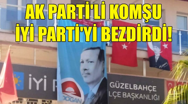 AK Parti'li komşu İYİ Parti'yi bezdirdi!