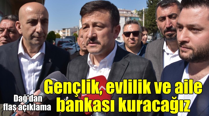 AK Partili Dağ: Gençlik, evlilik ve aile bankası kuracağız