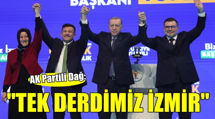 AK Partili Dağ: ''İzmir derin bir nefes alacak''