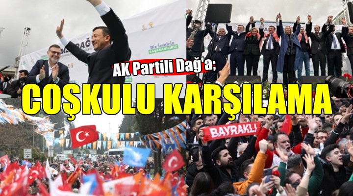 AK Partili Dağ'a coşkulu karşılama...