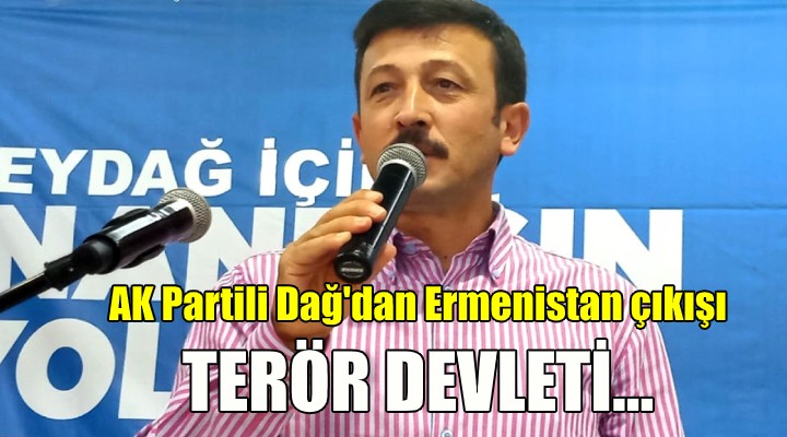 AK Partili Dağ'dan Ermenistan'a: Terör devleti...