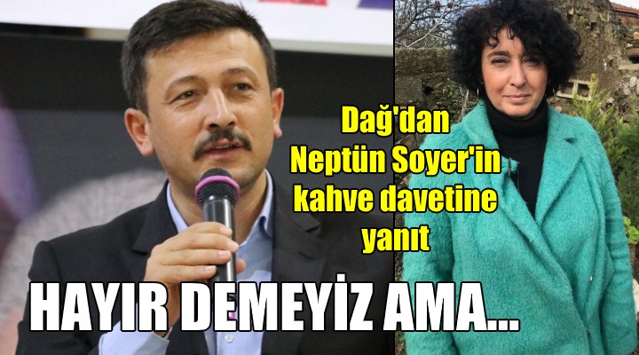 AK Partili Dağ'dan Neptün Soyer'in kahve davetine yanıt!