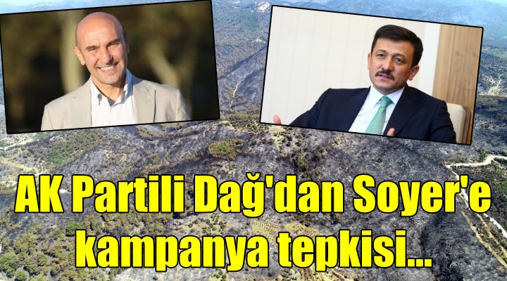 AK Partili Dağ'dan Soyer'e kampanya tepkisi