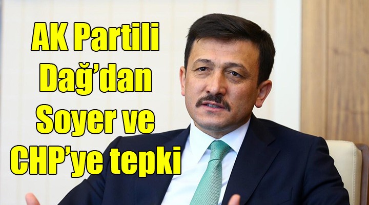 AK Partili Dağ'dan Tunç Soyer ve CHP'ye 'demokrasi' eleştirisi