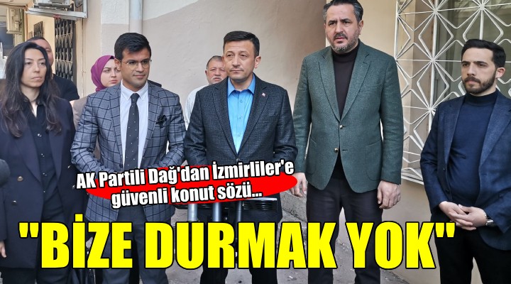 AK Partili Dağ depremzedeleri ziyaret etti, İzmirliler'e ''Güvenli konut'' sözü verdi...