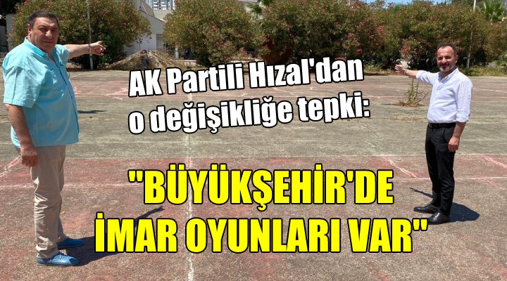 AK Partili Hızal'dan o değişikliğe tepki: 
