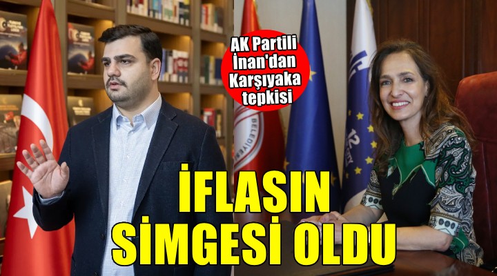 AK Partili İnan: Karşıyaka iflasın simgesi oldu
