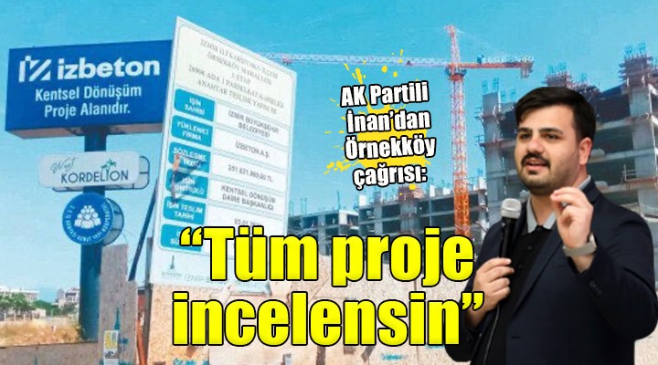 AK Partili İnan'dan Örnekköy çağrısı: ''Tüm proje incelensin''