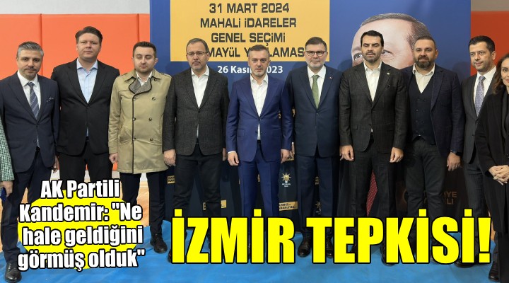 AK Partili Kandemir: 'İzmir'in ne hale geldiğini görmüş olduk'
