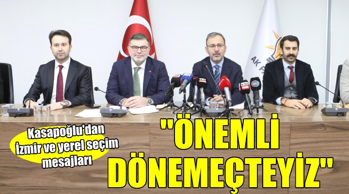 AK Partili Kasapoğlu'dan yerel seçim mesajı: 'Önemli dönemeçteyiz'