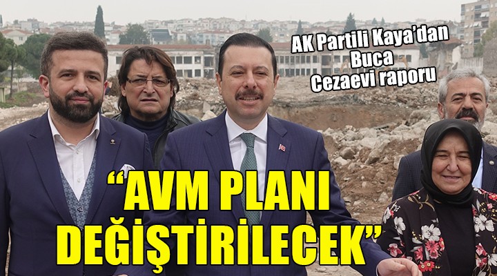 AK Partili Kaya: Buca Cezaevi'nin bulunduğu alandaki AVM planı değiştirilecek