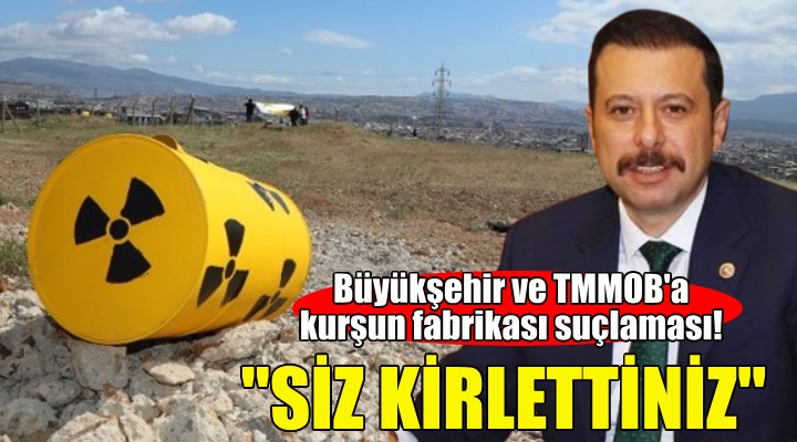 AK Partili Kaya'dan Büyükşehir ve TMMOB'a kurşun fabrikası suçlaması!